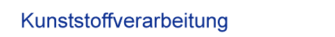Kunststoffverarbeitung