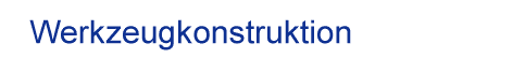 Werkzeugkonstruktionen